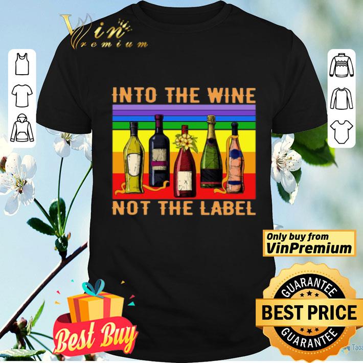 Into The Wine Not The Label Vintage shirt