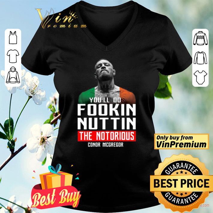 The Notorious Conor Mcgregor You’ll Do Fookin Nuttin shirt