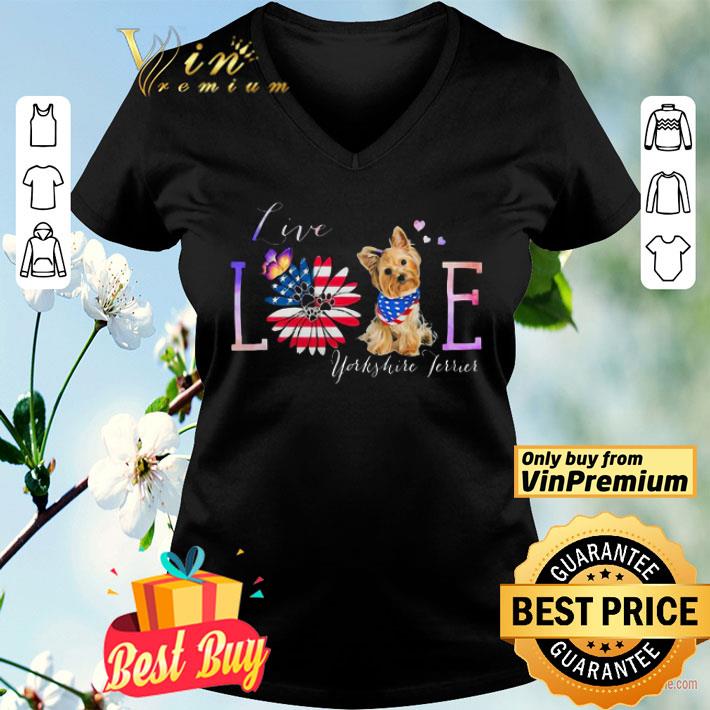 Yorkshire Terrier Live Love Paw Sunflower American Flag Veteran Independence Day shirt