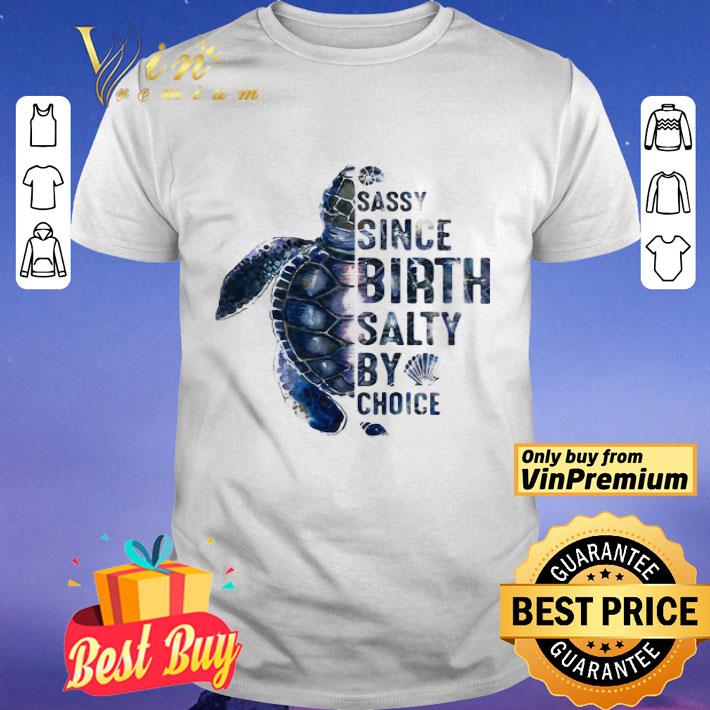 Turtles Sassy Since Birth Salty By Choice shirt