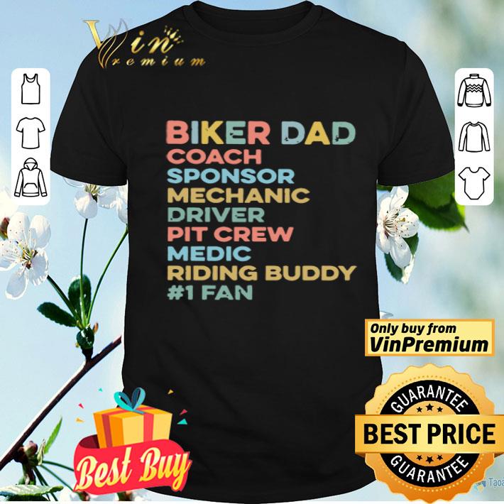 Biker Dad Coach Sponsor Mechanic Driver Pit Crew Medic Riding Buddy 1 Fan shirt