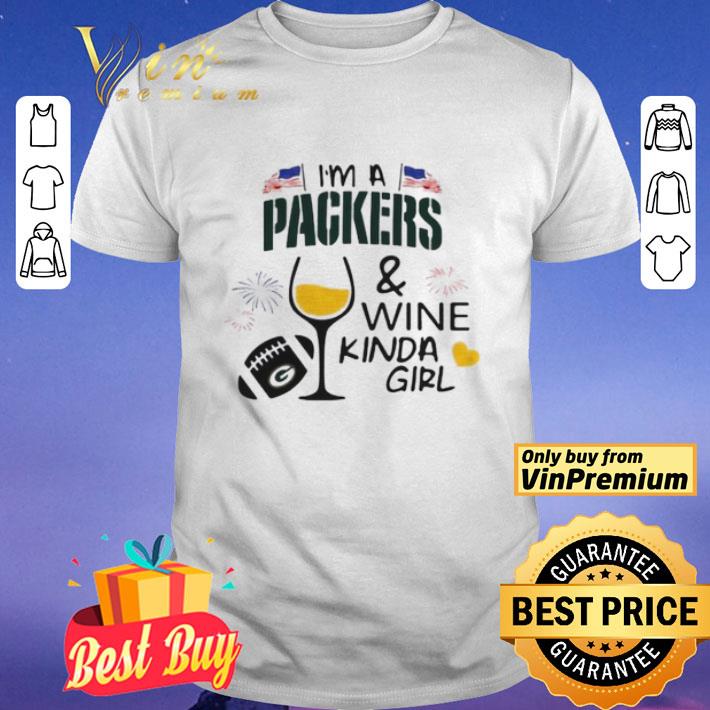 Im A Packers And Wine Kinda Girl shirt