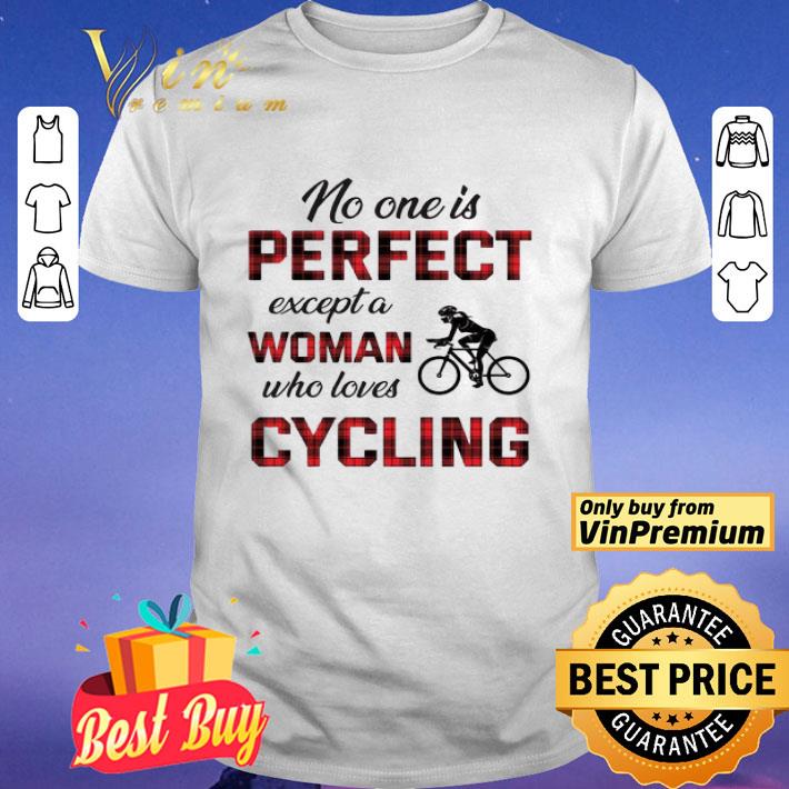 No One Is Perfect Except Woman Who Loves Cycling shirt