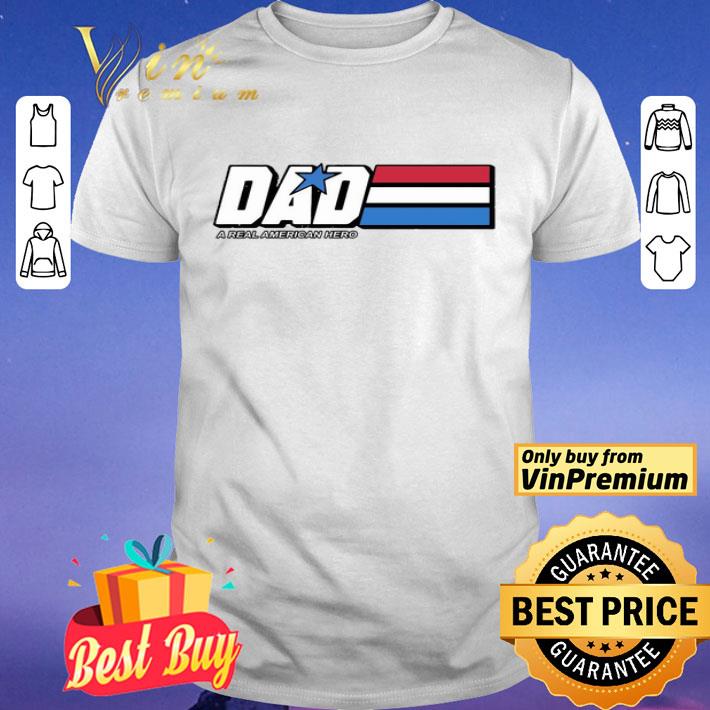 Dad A Real American Hero shirt