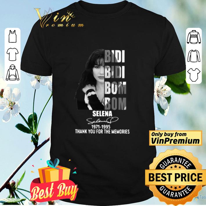 Bidi Bidi Bom Bom Selena 1971 1995 Thank You For The Memories shirt