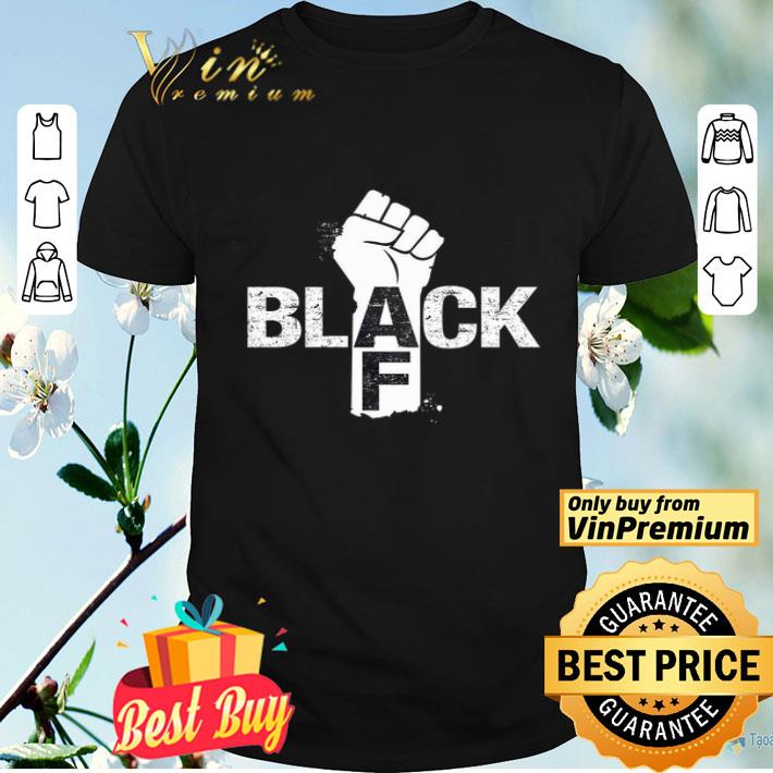 The Fist Black AF Black Live Matter shirt