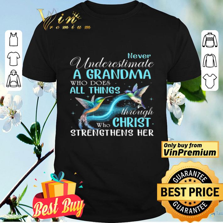 Hummingbird Never Underestimate A Grandma Who Does All Things Through shirt