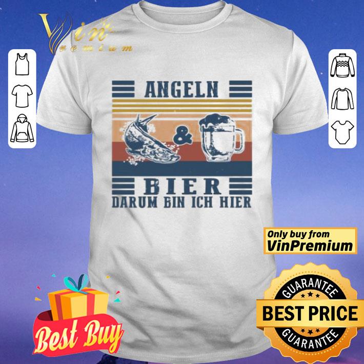 Angeln Bier Darum Bin Ich Hier Fish And Beer Vintage shirt