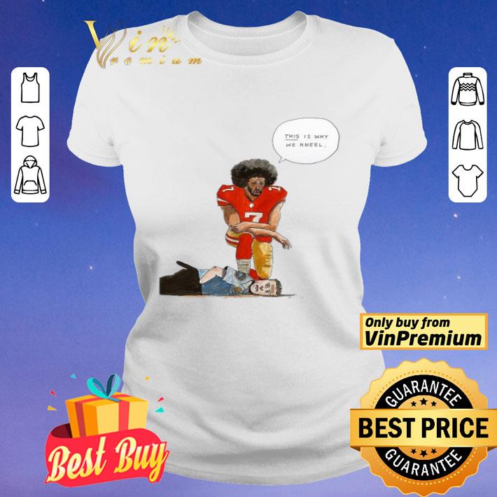 Colin Kaepernick this is why we kneel shirt