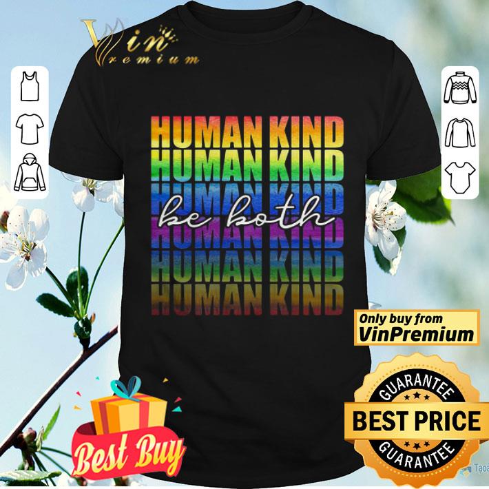 Funny Lgbt Human Kind Be Both shirt
