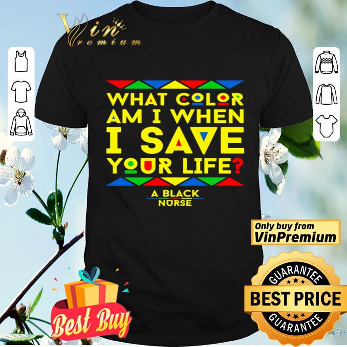 What color am I when I save you life a black nurse shirt