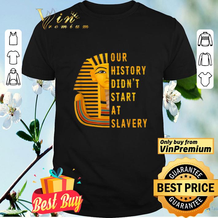 Alexa Skills Our History Didn't Start At Slavery shirt