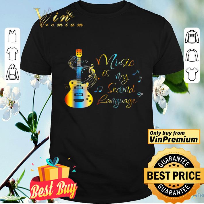 Guitar Music Is My Second Language shirt