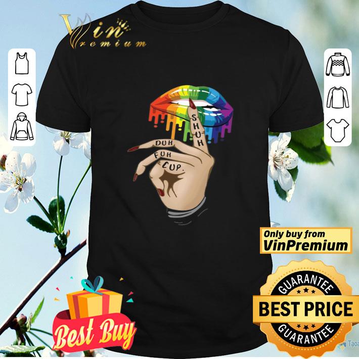 Lips Lgbt Watercolor Shut Duh Fuh Cup shirt