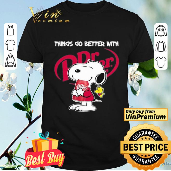 Snoopy and woodstock things go better with Dr. Pepper shirt