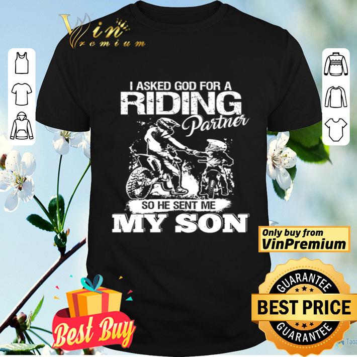 I asked god for riding partner so he sent me my son shirt