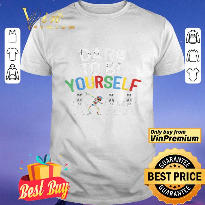 Dare To Be Yourself Skeleton Dabbing Autism Awareness shirt