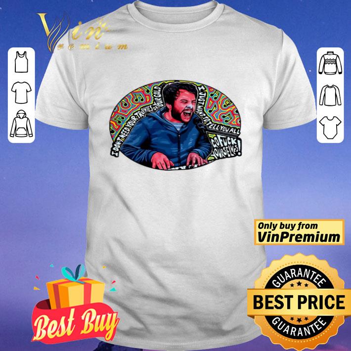 I Don’t Need Your Trophies Or Your Gold I Just Want To Tell You All shirt