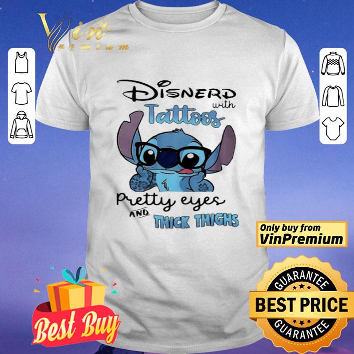 Stitch Disnerd with tattoos pretty eyes and thick thighs shirt