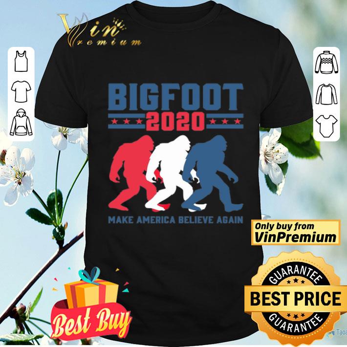 Bigfoot 2020 Make America Believe Again shirt