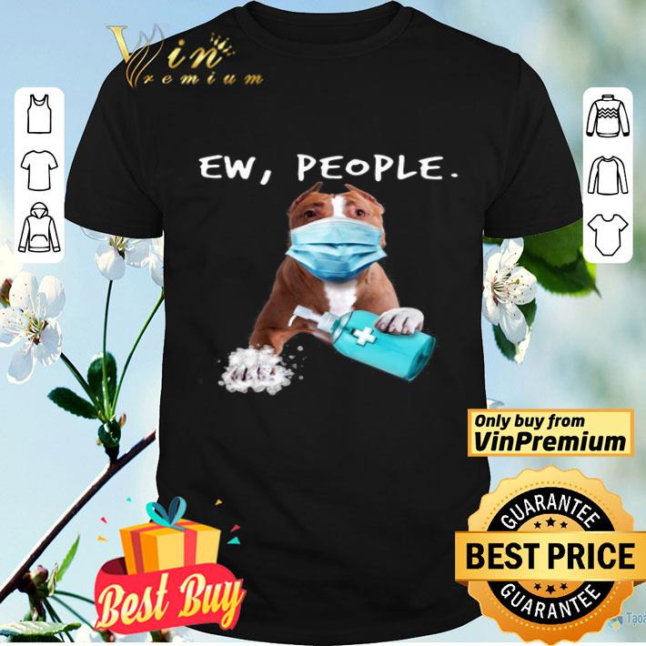 Pitbull Ew People shirt