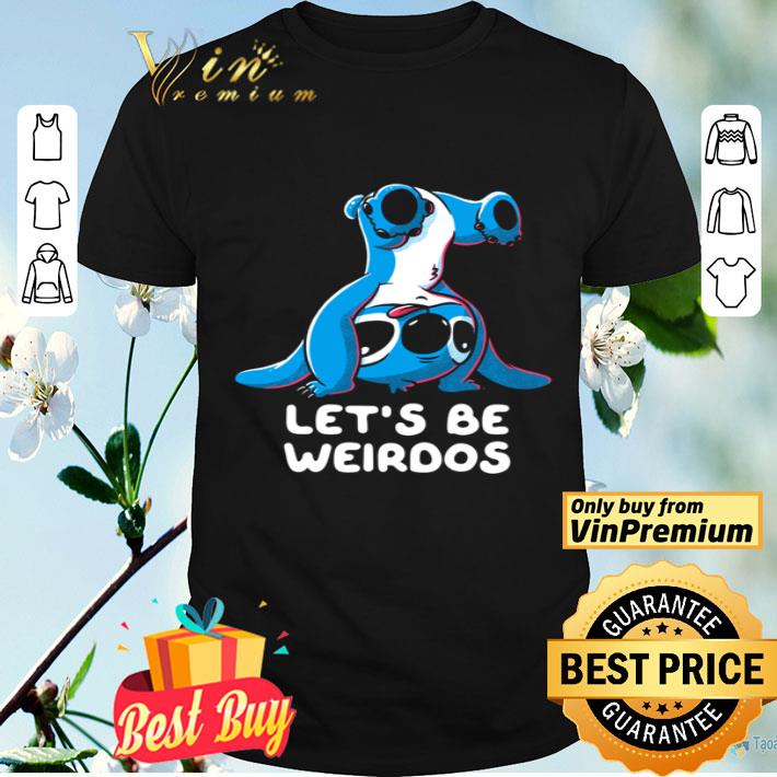 Stitch let’s be weirdos shirt
