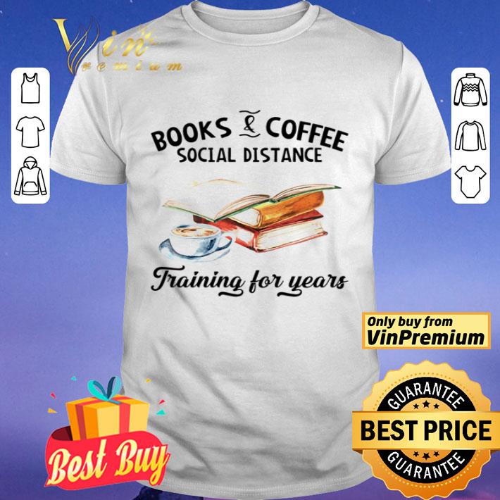 Book and coffee social distance training for years shirt