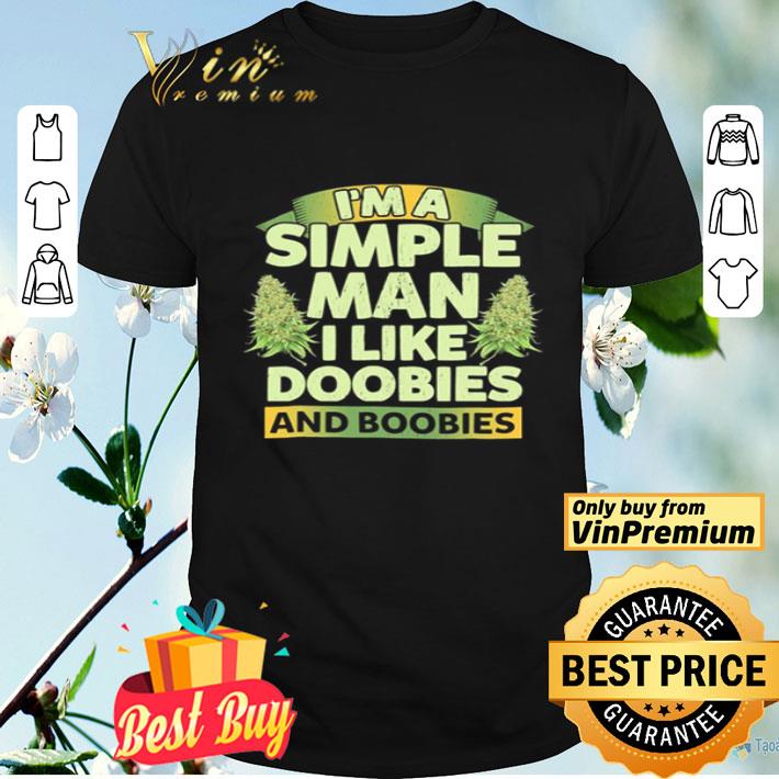 Weed I’m A Simple Man I Like Doobies And Boobies shirt
