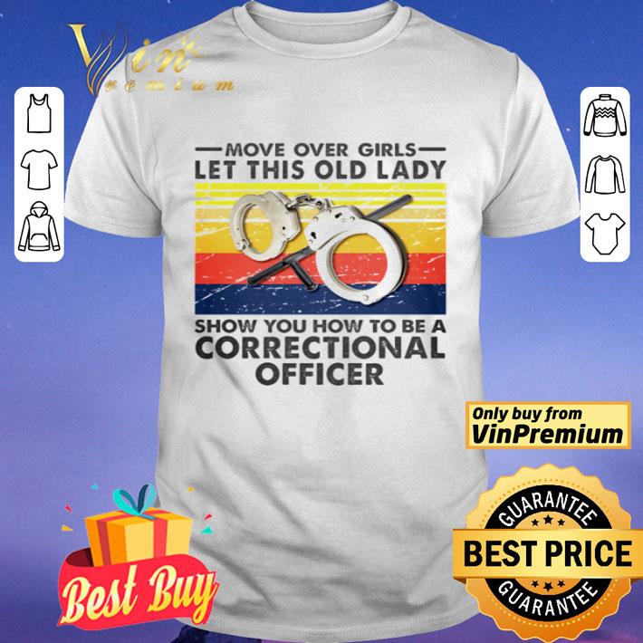 Move over girls let this old lady show you how to be a correctional officer shirt