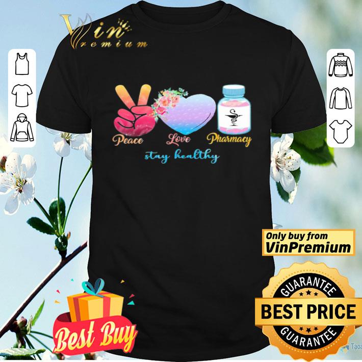 Peace Love Pharmacy Stay Healthy shirt