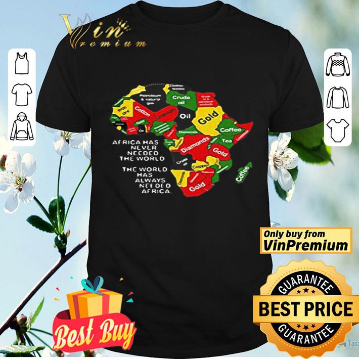 Africa Mas Never Needed The World shirt