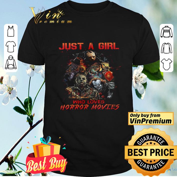 Just A Girl Who Loves Horror Movies shirt