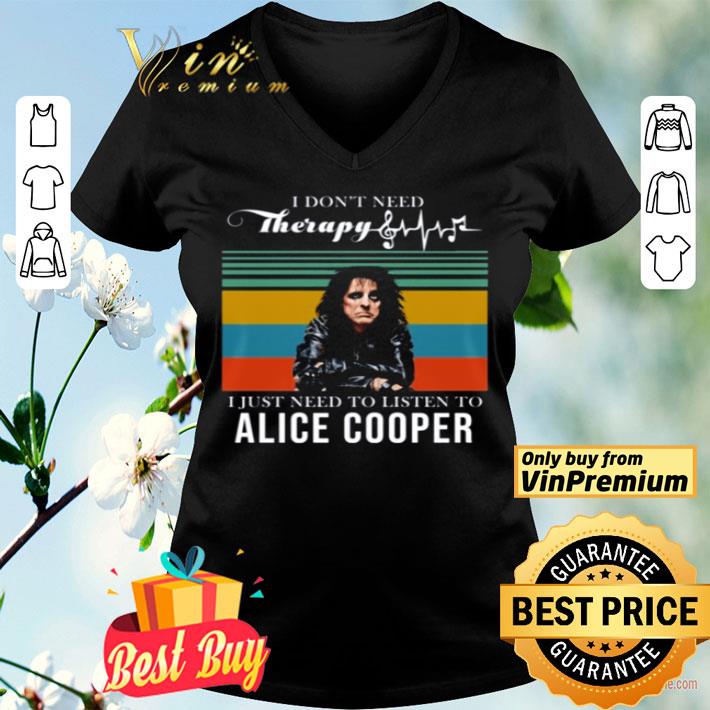 I don’t need therapy I just need to listen to Alice Cooper vintage shirt