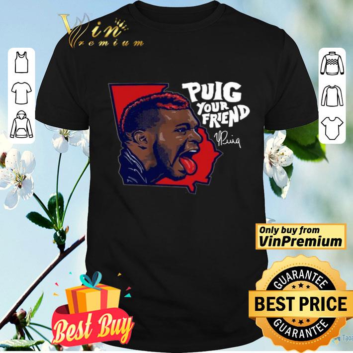 Puig Your Friend Atlanta Baseball shirt