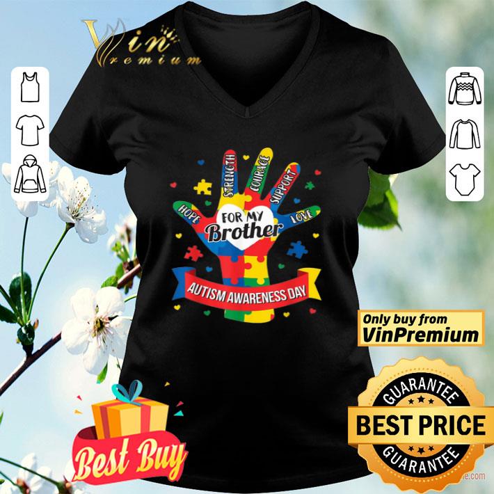 Autism Awareness Day Hope Strength Courage Support Love For My Brother shirt