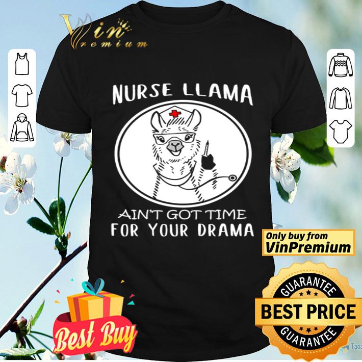 Nurse Llama ain’t got time for your drama Coronavirus shirt