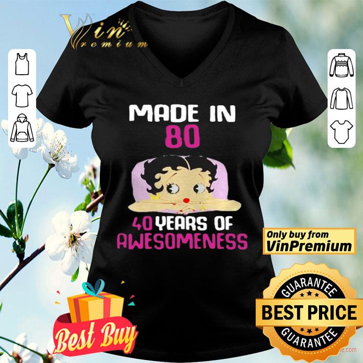 Betty Boop Made In 80 40 Years Of Awesomeness shirt