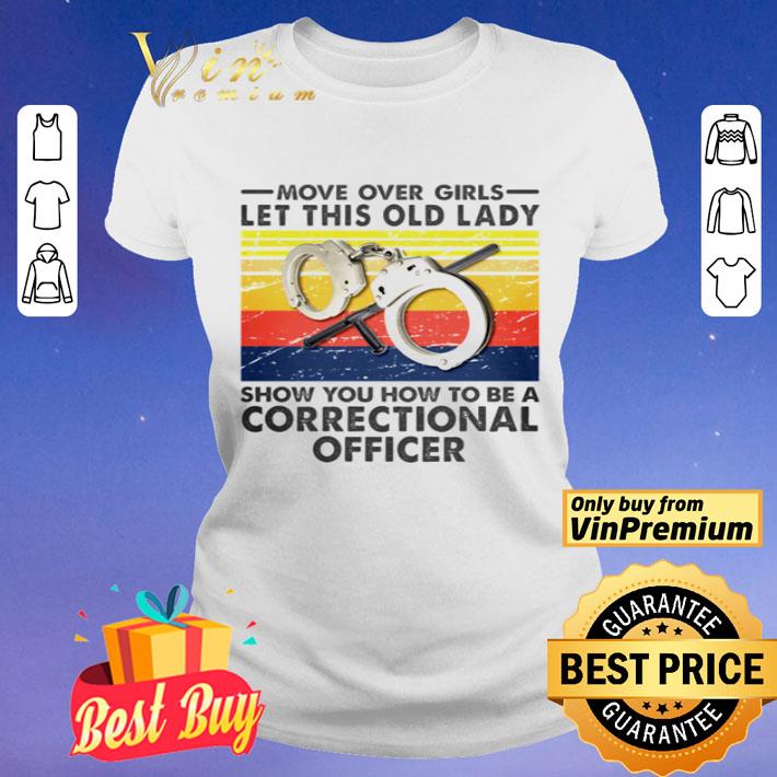 Move over girls let this old lady show you how to be a correctional officer shirt