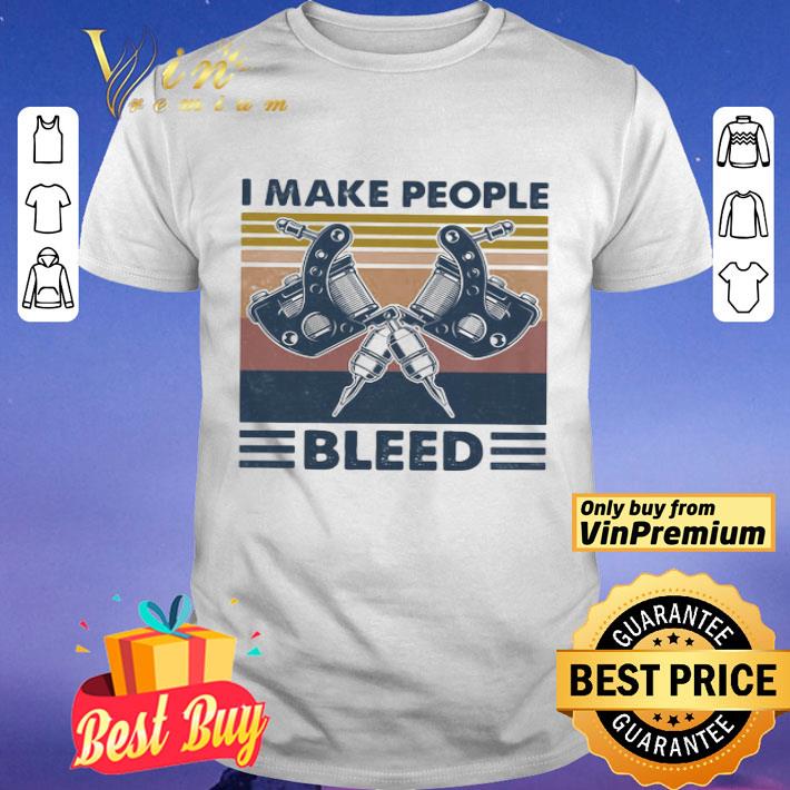 I Make People Bleed Vintage shirt