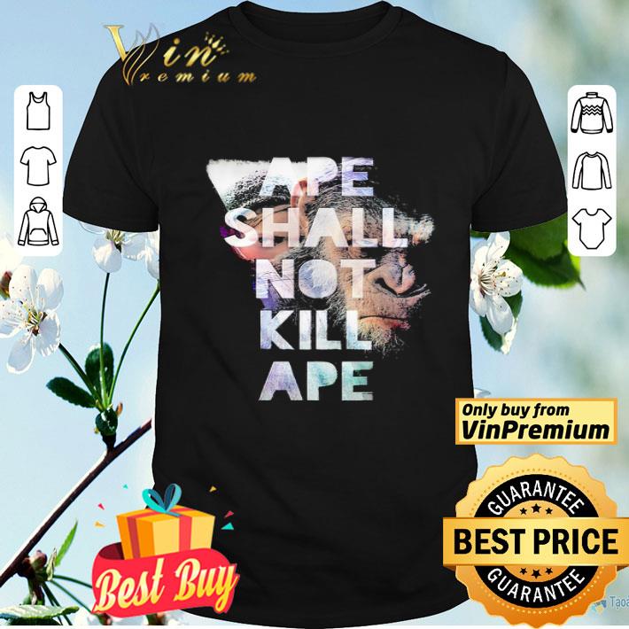 Monkey ape shall not kill ape shirt