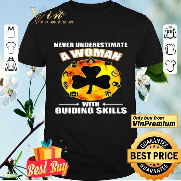 Never Underestimate A Woman With Guiding Skills Happy St Patricks Day shirt
