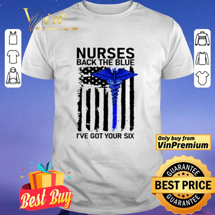 Thin Blue Line Nurses back the blue I’ve got your six shirt