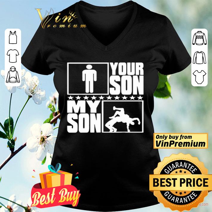 Your Son My Son Wrestling Wrestler Proud shirt