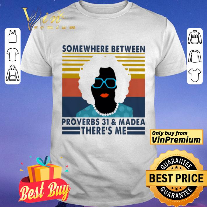 Some Where Between Proverbs 31 And Madea There’s Me Mrs Vintage Retro shirt