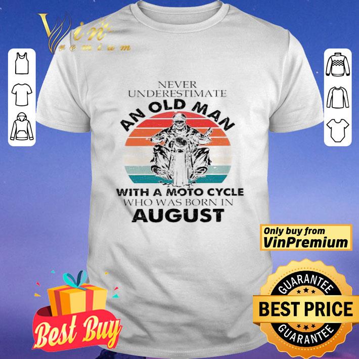 Never underestimate an old man with a motorcycle who was born in august vintage shirt