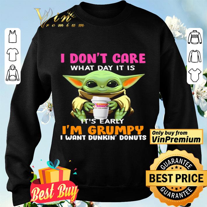 Baby yoda i don’t care what day it is it’s early i’m grumpy i want dunkin’ donuts shirt Baby yoda i don’t care what day it is it’s early i’m grumpy i want dunkin’ donuts shirt