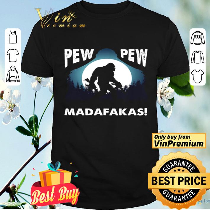Bigfoot Pew Pew Madafakas vintage shirt