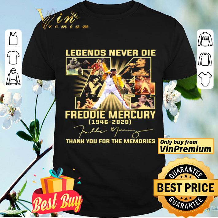 Legends never die 74 Freddie Mercury 1946 2020 thank you for the memories signature shirt