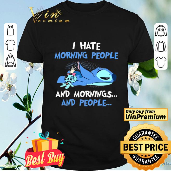 Stitch I Hate Morning People And Mornings And People shirt