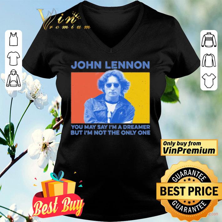John Lennon you may say i’m a dreamer but i’m not the only one shirt